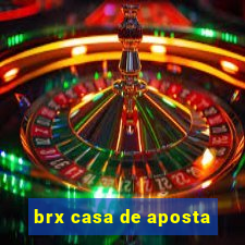 brx casa de aposta